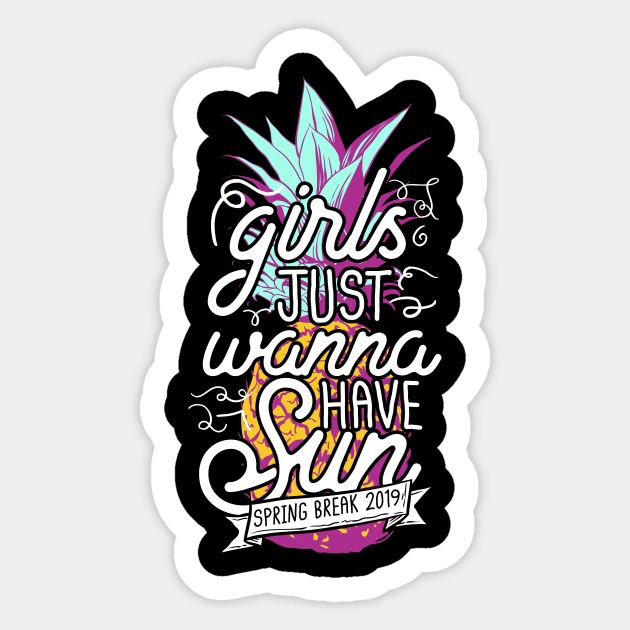 Girls Just Wanna Have Sun Spring Break 2019 Sticker by thingsandthings